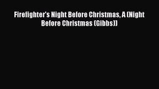 Book Firefighter's Night Before Christmas A (Night Before Christmas (Gibbs)) Download Online