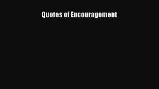Book Quotes of Encouragement Read Full Ebook