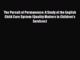 Read The Pursuit of Permanence: A Study of the English Child Care System (Quality Matters in