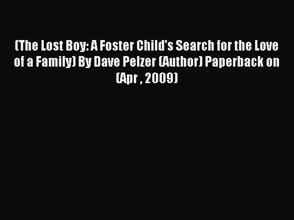 Read (The Lost Boy: A Foster Child's Search for the Love of a Family) By Dave Pelzer (Author)
