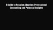 Read A Guide to Russian Adoption: Professional Counseling and Personal Insights Ebook Free