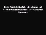 Read Foster Care in Indian Tribes: Challenges and Federal Assistance (Children's Issues Laws