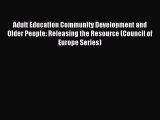 Read Adult Education Community Development and Older People: Releasing the Resource (Council