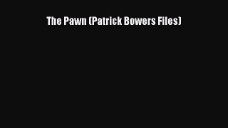 Ebook The Pawn (Patrick Bowers Files) Read Online