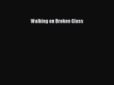 Book Walking on Broken Glass Read Full Ebook