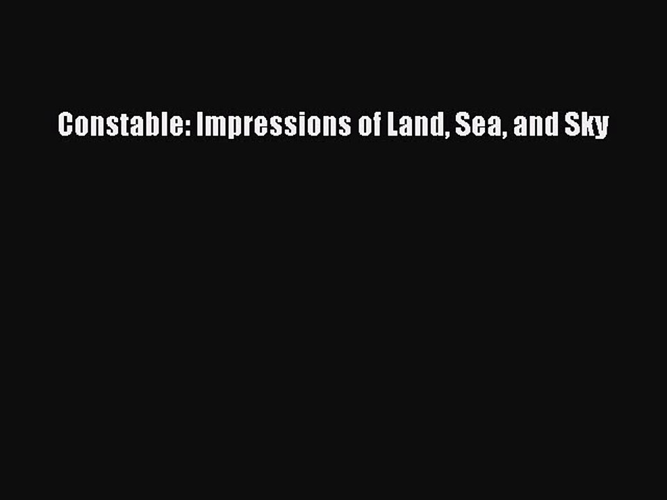 Download Constable: Impressions of Land Sea and Sky PDF Free