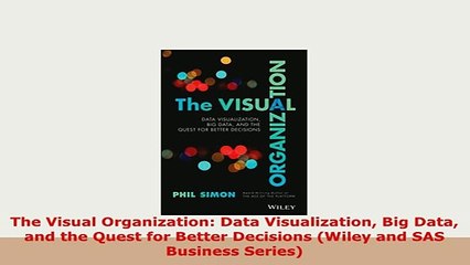 Download  The Visual Organization Data Visualization Big Data and the Quest for Better Decisions Ebook