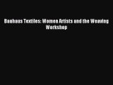 Read Bauhaus Textiles: Women Artists and the Weaving Workshop Ebook Online