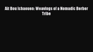 Download Ait Bou Ichaouen: Weavings of a Nomadic Berber Tribe Ebook Online