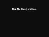 Read Blue: The History of a Color. Ebook Free