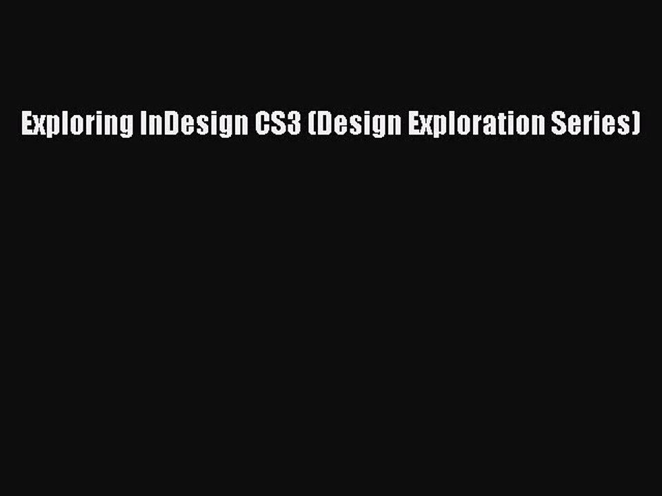 Read Exploring InDesign CS3 (Design Exploration Series) Ebook Free