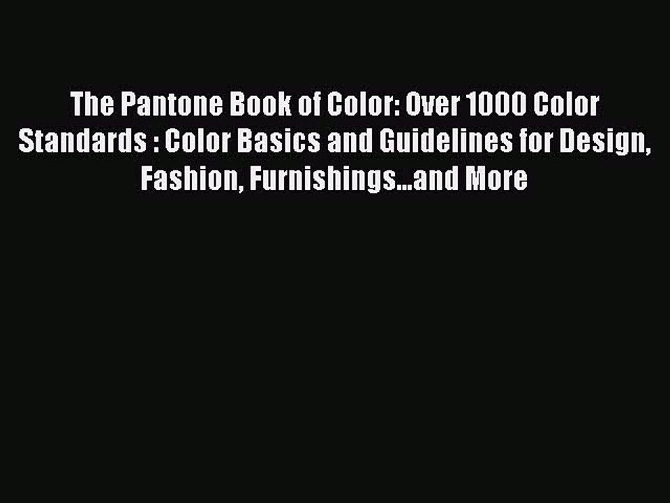 Read The Pantone Book of Color: Over 1000 Color Standards : Color Basics and Guidelines for