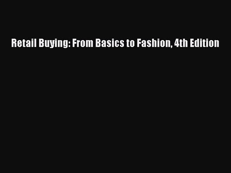 Download Retail Buying: From Basics to Fashion 4th Edition PDF Free