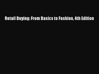 Download Retail Buying: From Basics to Fashion 4th Edition PDF Free