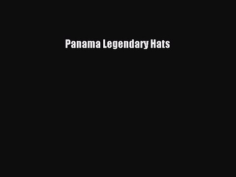 Read Panama Legendary Hats PDF Free