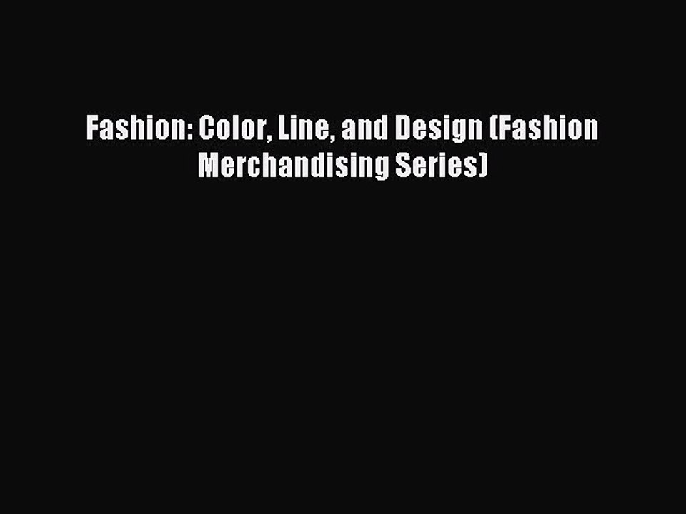 Download Fashion: Color Line and Design (Fashion Merchandising Series) PDF Free