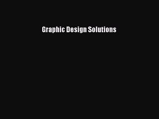 Read Graphic Design Solutions Ebook Free