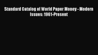 Read Standard Catalog of World Paper Money - Modern Issues: 1961-Present PDF Online