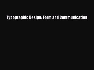 Read Typographic Design: Form and Communication Ebook Free