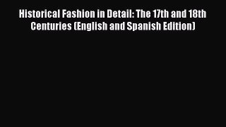 Download Historical Fashion in Detail: The 17th and 18th Centuries (English and Spanish Edition)