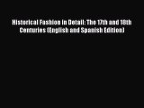 Download Historical Fashion in Detail: The 17th and 18th Centuries (English and Spanish Edition)