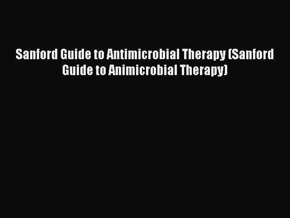 PDF Sanford Guide to Antimicrobial Therapy (Sanford Guide to Animicrobial Therapy) Free Books