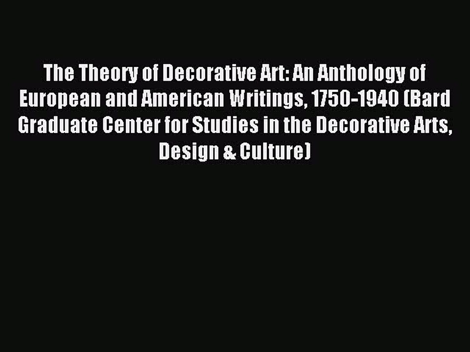 Read The Theory of Decorative Art: An Anthology of European and American Writings 1750-1940