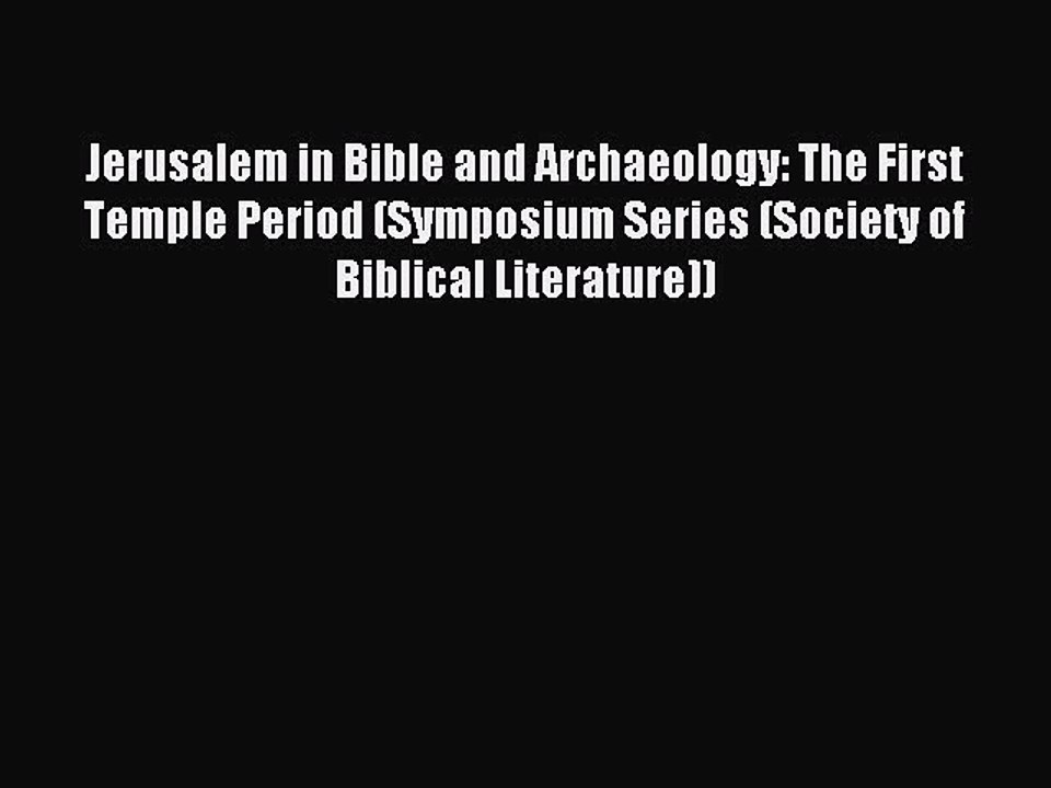 Download Jerusalem in Bible and Archaeology: The First Temple Period (Symposium Series (Society