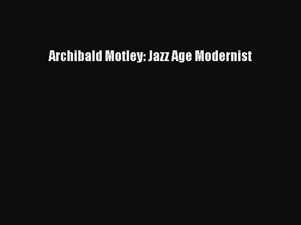 Read Archibald Motley: Jazz Age Modernist Ebook Free