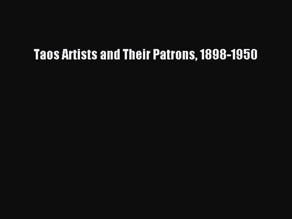 Read Taos Artists and Their Patrons 1898-1950 Ebook Free
