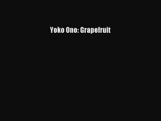 Download Yoko Ono: Grapefruit PDF Online