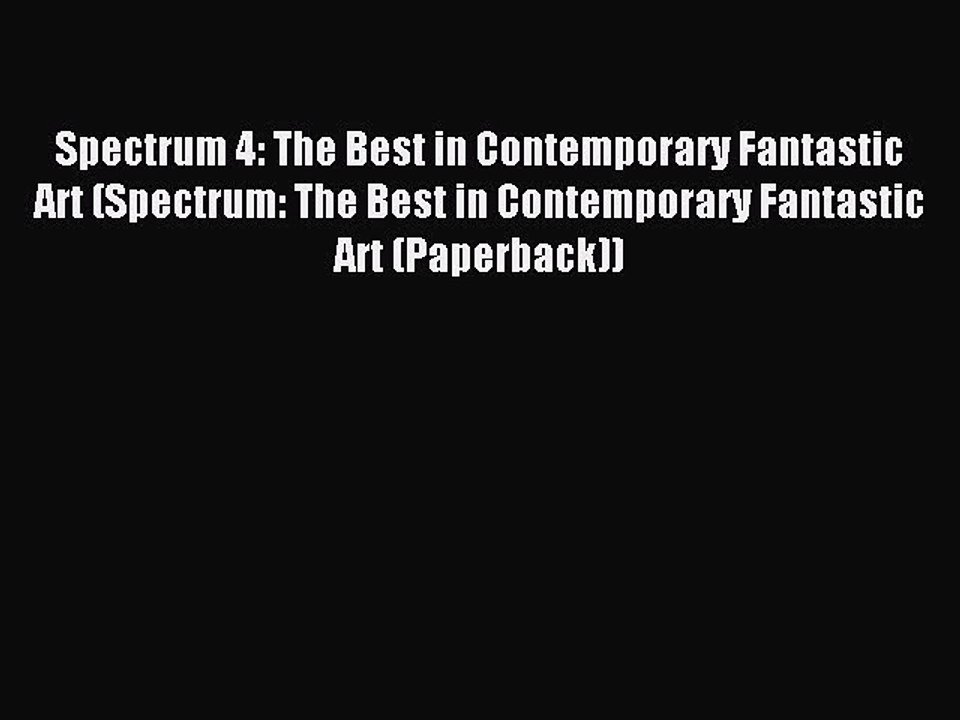 Read Spectrum 4: The Best in Contemporary Fantastic Art (Spectrum: The Best in Contemporary