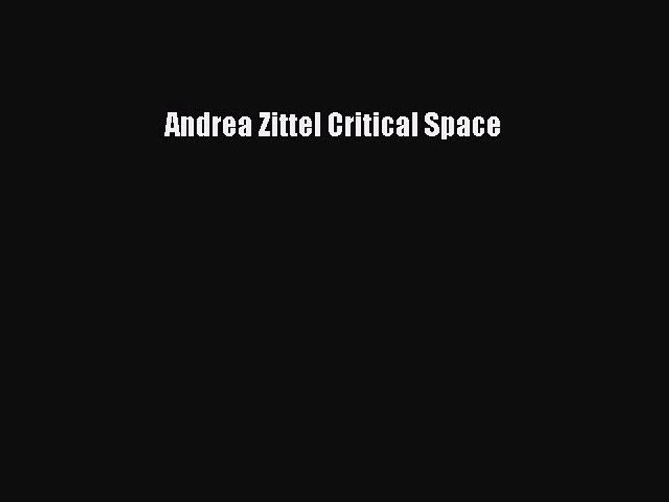 Read Andrea Zittel Critical Space PDF Online