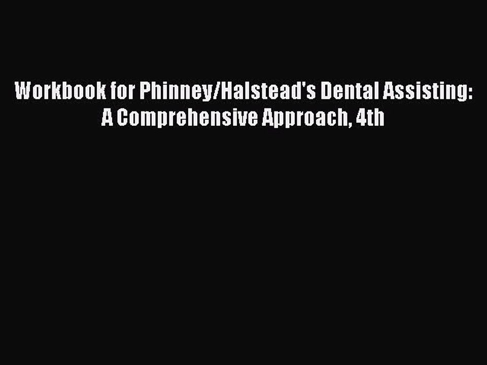 PDF Workbook for Phinney/Halstead's Dental Assisting: A Comprehensive Approach 4th Free Books