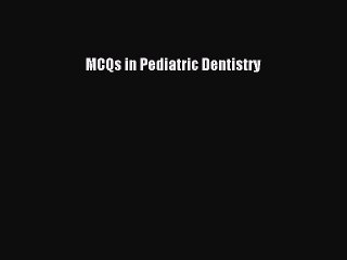 Download Free Pediatric Dentistry MCQs and eBooks