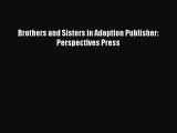 Download Brothers and Sisters in Adoption Publisher: Perspectives Press PDF Online