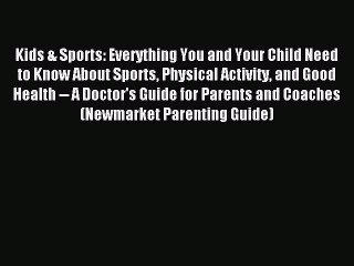 Read Kids & Sports: Everything You and Your Child Need to Know About Sports Physical Activity