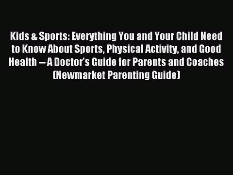 Read Kids & Sports: Everything You and Your Child Need to Know About Sports Physical Activity