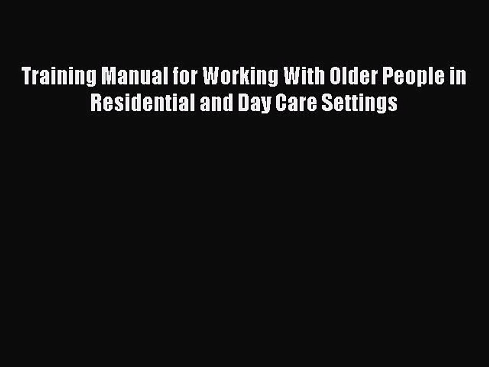 Download Training Manual for Working With Older People in Residential and Day Care Settings