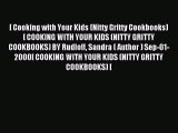 Read [ Cooking with Your Kids (Nitty Gritty Cookbooks) [ COOKING WITH YOUR KIDS (NITTY GRITTY