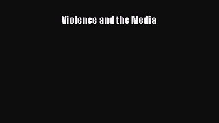 Read Violence and the Media Ebook Free