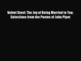 Book Velvet Steel: The Joy of Being Married to You: Selections from the Poems of John Piper