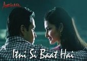 Itni Si Baat Hain Video Song  AZHAR  Emraan Hashmi, Prachi Desai  Arijit Singh, Pritam