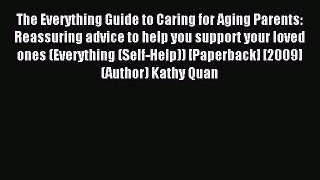 Read The Everything Guide to Caring for Aging Parents: Reassuring advice to help you support