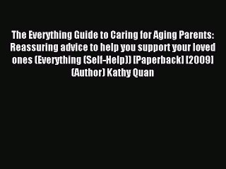 Read The Everything Guide to Caring for Aging Parents: Reassuring advice to help you support