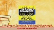 PDF  365 Ideas for Recruiting Retaining Motivating and Rewarding Your Volunteers A Complete Read Online