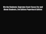 [Download PDF] We the Students: Supreme Court Cases For and About Students 3rd Edition Paperback