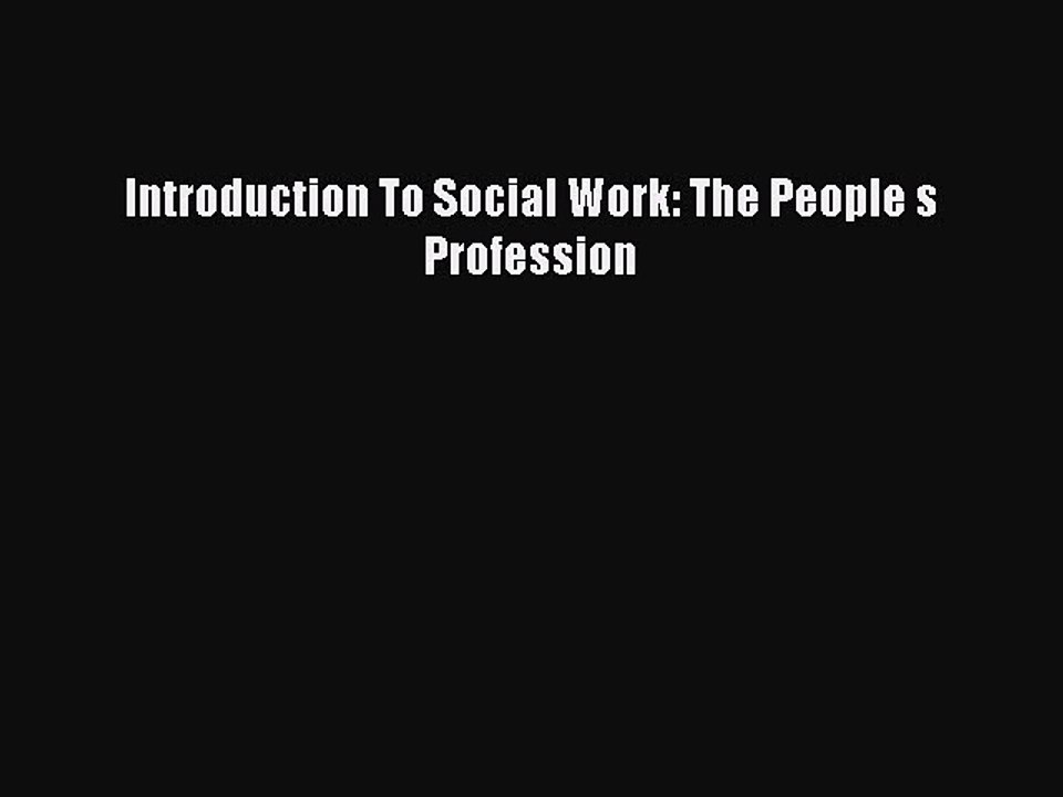 Read Introduction To Social Work: The People s Profession Ebook Online