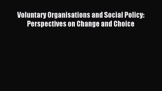 Read Voluntary Organisations and Social Policy: Perspectives on Change and Choice Ebook Free