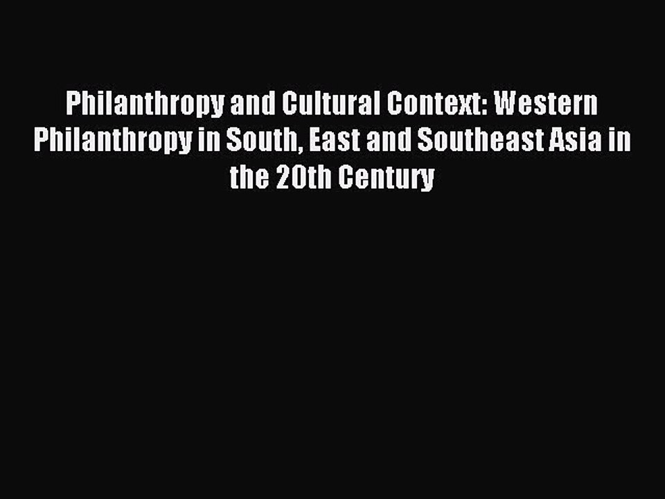Read Philanthropy and Cultural Context: Western Philanthropy in South East and Southeast Asia